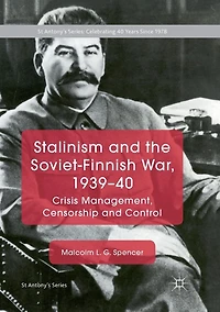 Stalinism and the Soviet-Finnish War, 1939-40: Crisis Management, Censorship Control