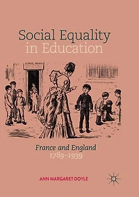 Social Equality Education: France and England 1789-1939