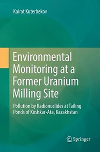 Environmental Monitoring at a Former Uranium Milling Site: Pollution by Radionuclides Tailing Ponds of Koshkar-Ata, Kazakhstan