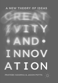 Creativity and Innovation: A New Theory of Ideas