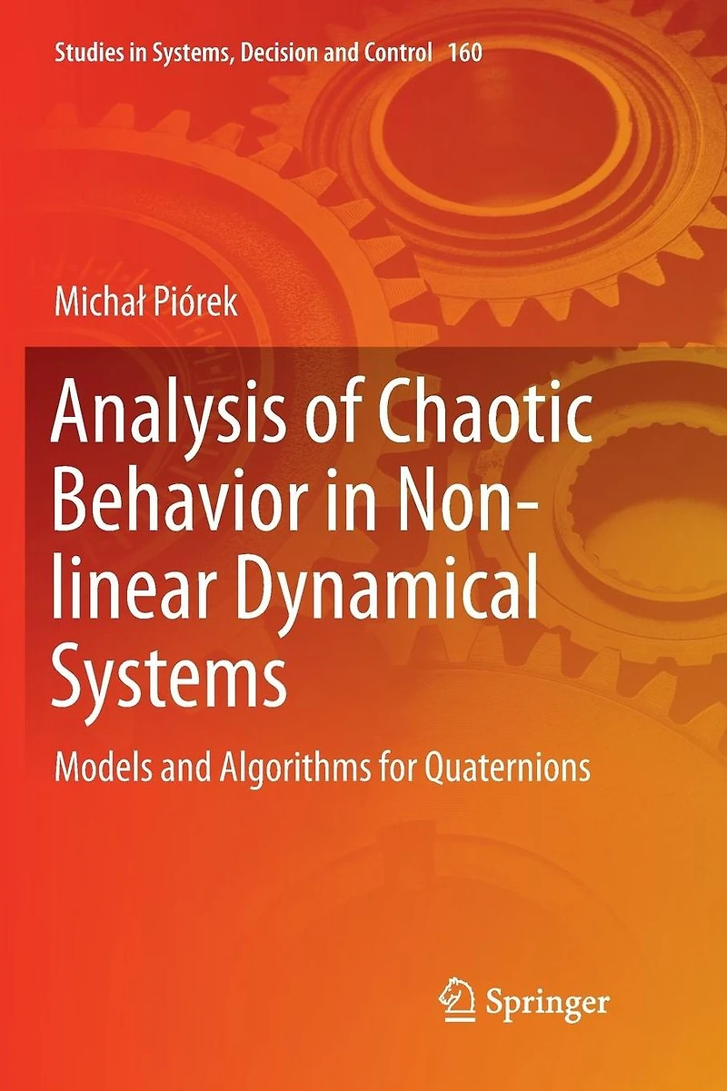 Analysis of Chaotic Behavior Non-linear Dynamical Systems: Models and Algorithms for Quaternions