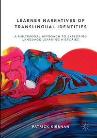 Learner Narratives of Translingual Identities: A Multimodal Approach to Exploring Language Learning Histories