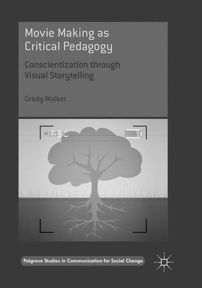 Movie Making as Critical Pedagogy: Conscientization through Visual Storytelling