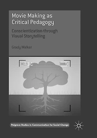 Movie Making as Critical Pedagogy: Conscientization through Visual Storytelling