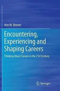 Encountering, Experiencing and Shaping Careers: Thinking About Careers the 21st Century