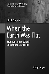 When the Earth Was Flat: Studies Ancient Greek and Chinese Cosmology