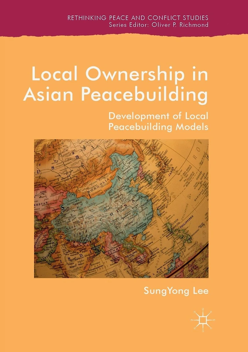 Local Ownership Asian Peacebuilding: Development of Peacebuilding Models