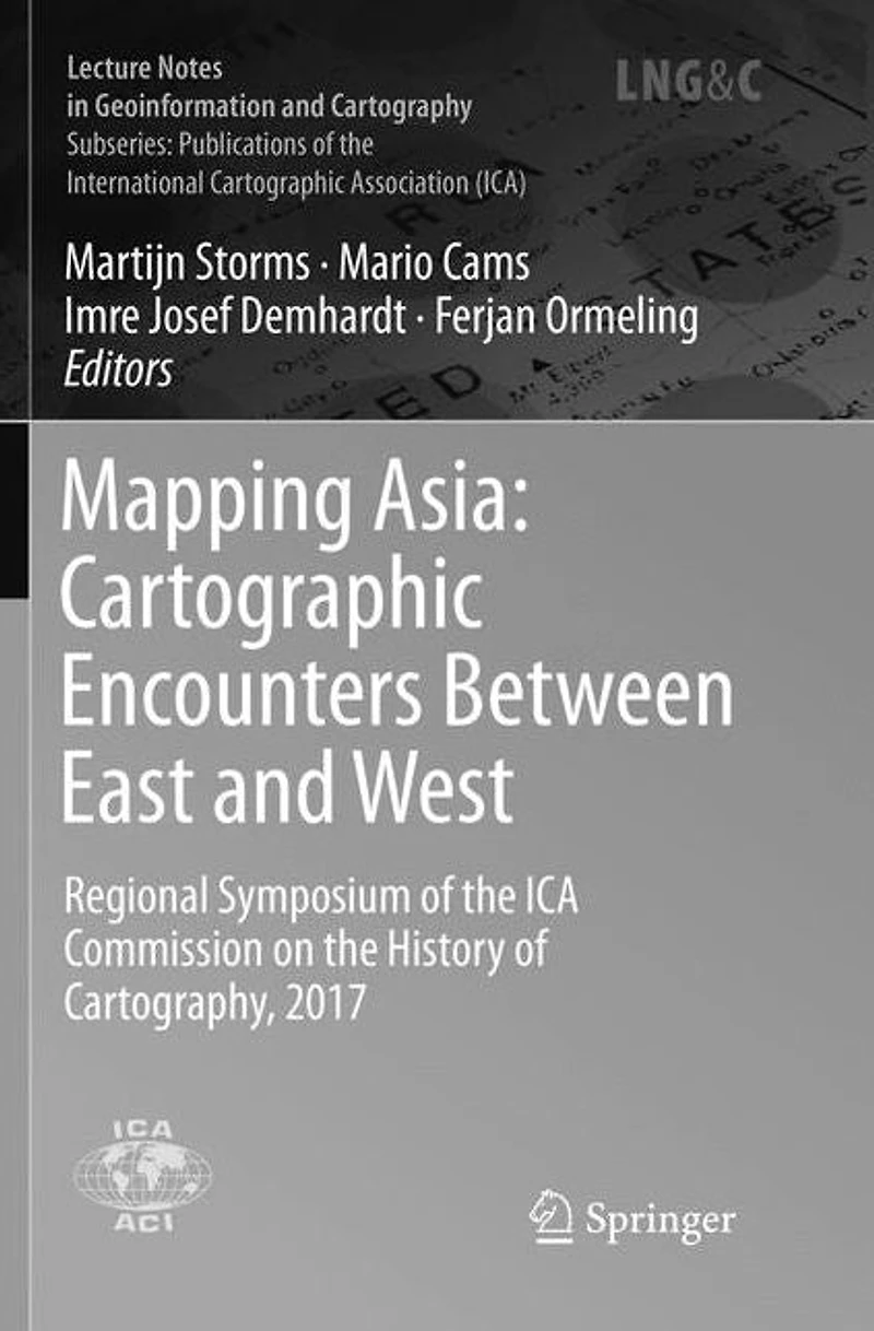 Mapping Asia: Cartographic Encounters Between East and West: Regional Symposium of the ICA Commission on History Cartography, 2017