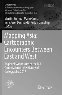 Mapping Asia: Cartographic Encounters Between East and West: Regional Symposium of the ICA Commission on History Cartography, 2017