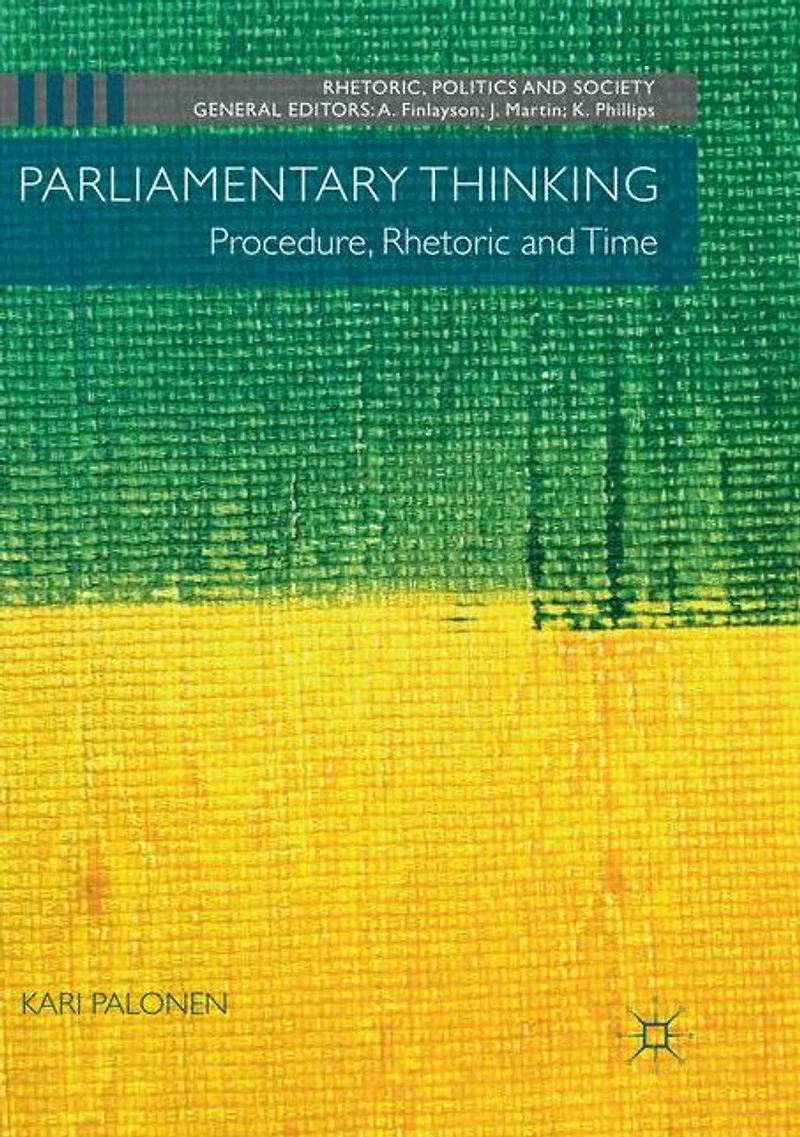 Parliamentary Thinking: Procedure, Rhetoric and Time