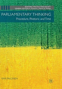 Parliamentary Thinking: Procedure, Rhetoric and Time