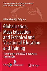 Globalization, Mass Education and Technical Vocational Training: The Influence of UNESCO Botswana Namibia
