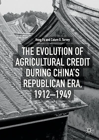 The Evolution of Agricultural Credit during China's Republican Era, 1912-1949