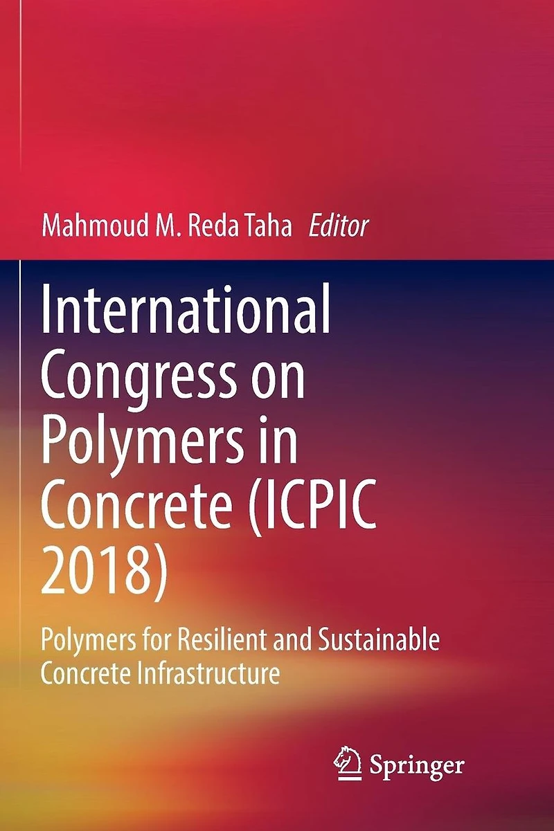 International Congress on Polymers Concrete (ICPIC 2018): for Resilient and Sustainable Infrastructure