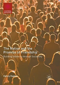 the Nation and Promise of Friendship: Building Solidarity through Sociability