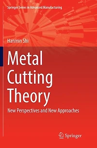Metal Cutting Theory: New Perspectives and Approaches