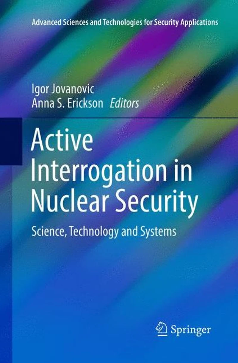 Active Interrogation Nuclear Security: Science, Technology and Systems