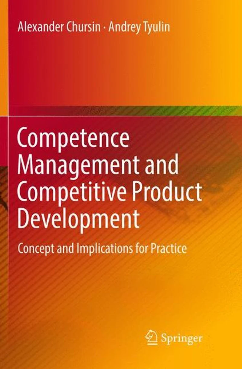 Competence Management and Competitive Product Development: Concept Implications for Practice