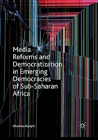 Media Reforms and Democratization Emerging Democracies of Sub-Saharan Africa