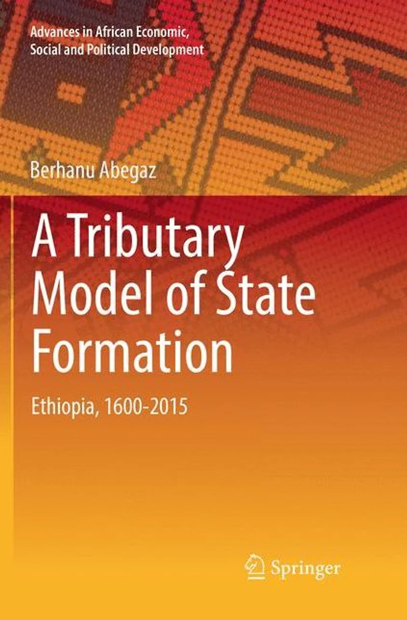 A Tributary Model of State Formation: Ethiopia, 1600-2015