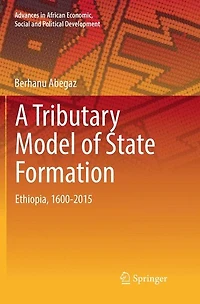 A Tributary Model of State Formation: Ethiopia, 1600-2015