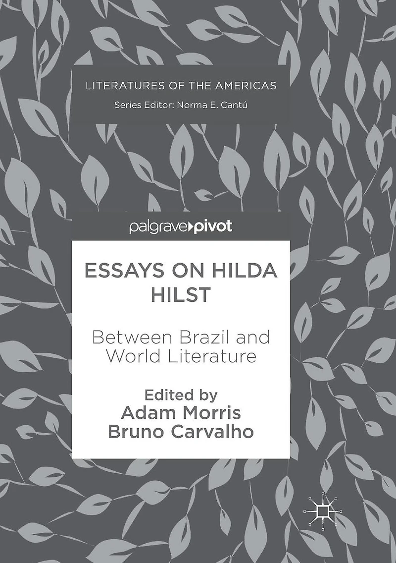 Essays on Hilda Hilst: Between Brazil and World Literature