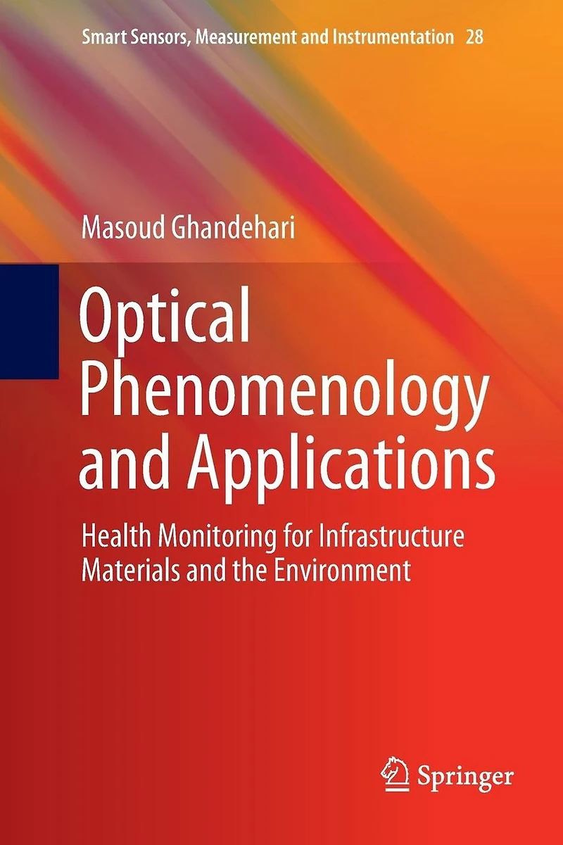 Optical Phenomenology and Applications: Health Monitoring for Infrastructure Materials the Environment