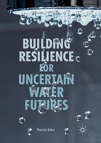 Building Resilience for Uncertain Water Futures