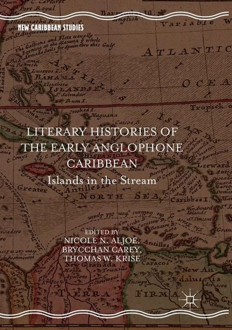 Literary Histories of the Early Anglophone Caribbean: Islands Stream