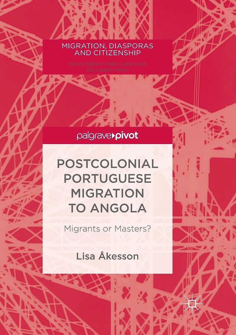 Postcolonial Portuguese Migration to Angola: Migrants or Masters?