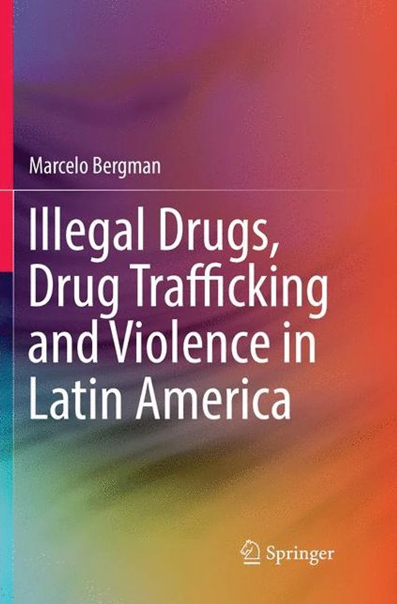 Illegal Drugs, Drug Trafficking and Violence Latin America