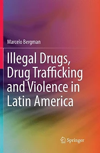 Illegal Drugs, Drug Trafficking and Violence Latin America
