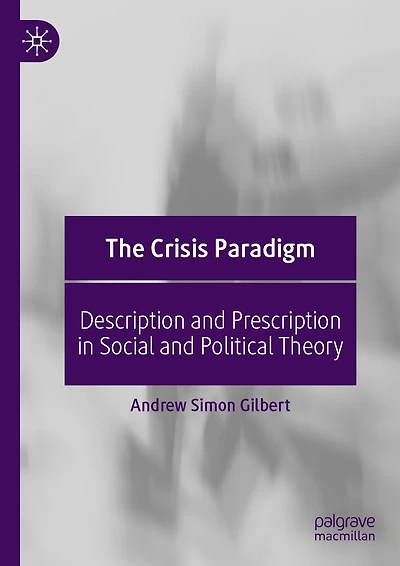 The Crisis Paradigm: Description and Prescription Social Political Theory