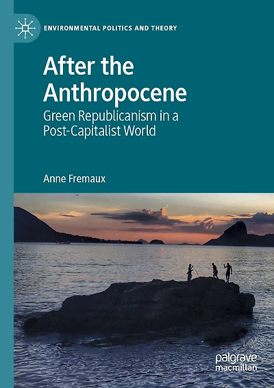 After the Anthropocene: Green Republicanism a Post-Capitalist World