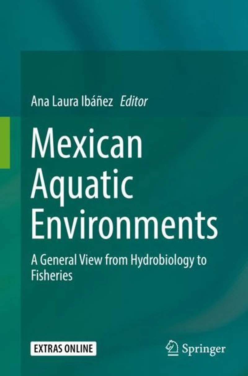 Mexican Aquatic Environments: A General View from Hydrobiology to Fisheries