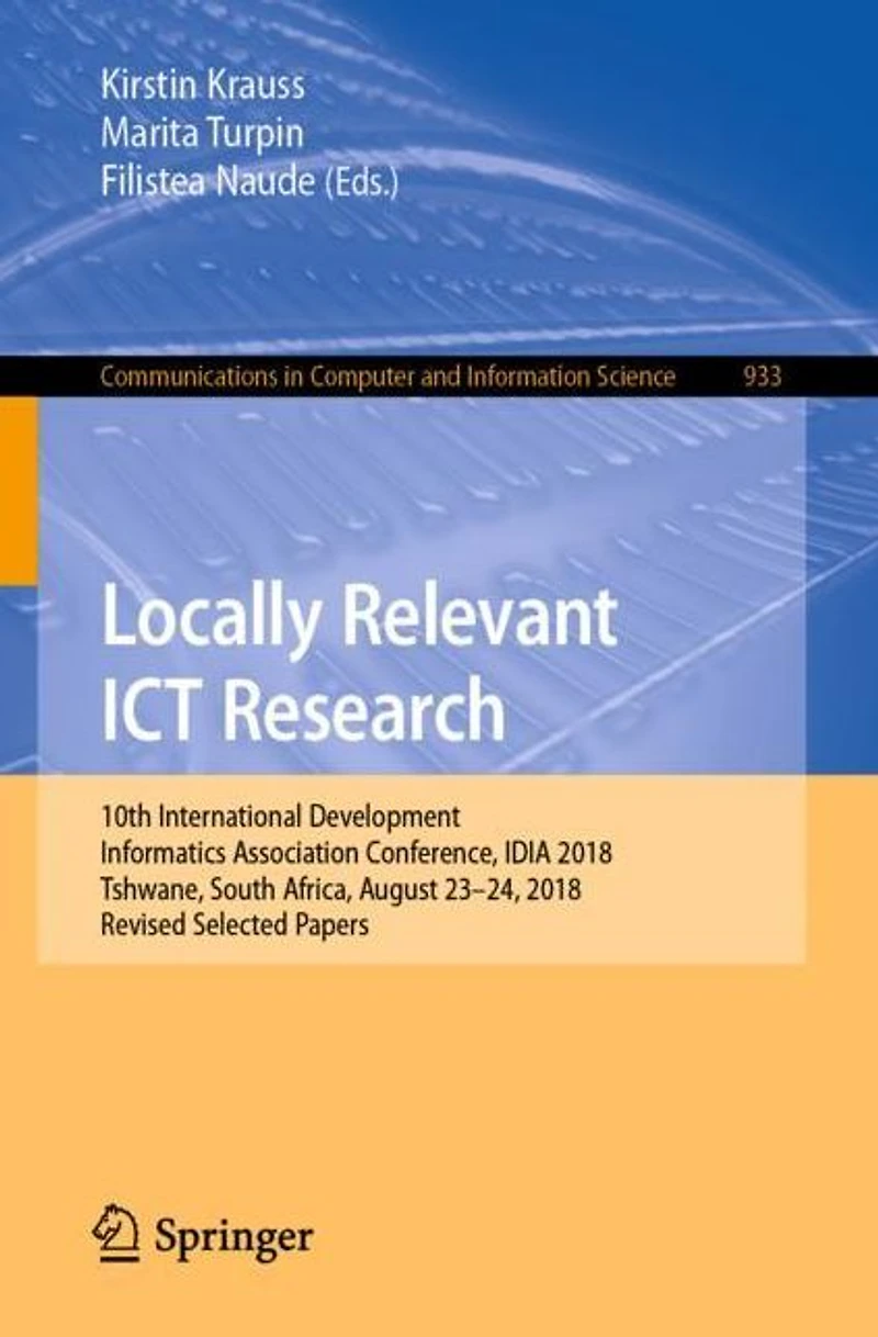 Locally Relevant ICT Research: 10th International Development Informatics Association Conference, IDIA 2018, Tshwane, South Africa, August 23-24, Revised Selected Papers