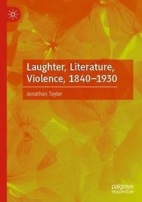 Laughter, Literature, Violence, 1840-1930