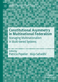 Constitutional Asymmetry in Multinational Federalism: Managing Multinationalism in Multi-tiered Systems
