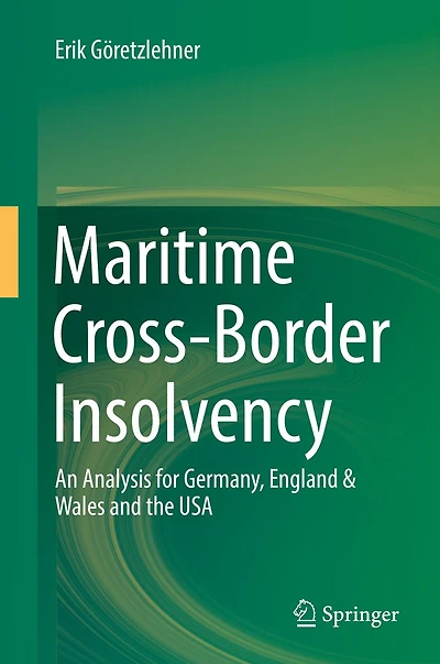 Maritime Cross-Border Insolvency: An Analysis for Germany, England & Wales and the USA