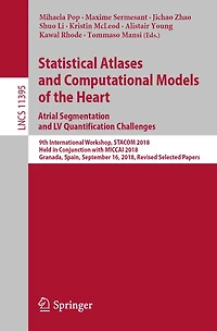 Statistical Atlases and Computational Models of the Heart. Atrial Segmentation and LV Quantification Challenges: 9th International Workshop, STACOM 2018, Held in Conjunction with MICCAI 2018, Granada, Spain, September 16, 2018, Revised Selected Papers