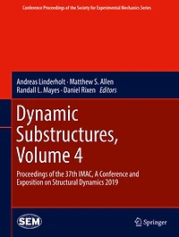 Dynamic Substructures, Volume 4: Proceedings of the 37th IMAC, A Conference and Exposition on Structural Dynamics 2019