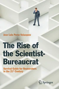 the Rise of Scientist-Bureaucrat: Survival Guide for Researchers 21st Century