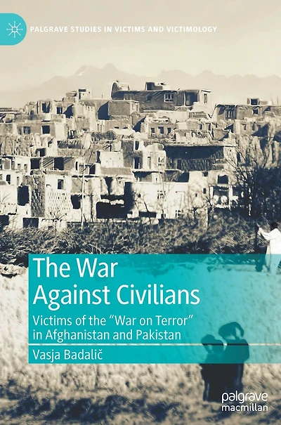the War Against Civilians: Victims of "War on Terror" Afghanistan and Pakistan