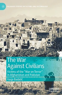 the War Against Civilians: Victims of "War on Terror" Afghanistan and Pakistan
