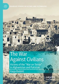 the War Against Civilians: Victims of "War on Terror" Afghanistan and Pakistan