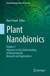 Plant Nanobionics: Volume 1, Advances the Understanding of Nanomaterials Research and Applications