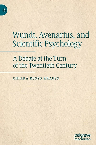 Wundt, Avenarius, and Scientific Psychology: A Debate at the Turn of Twentieth Century