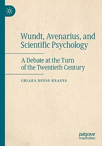 Wundt, Avenarius, and Scientific Psychology: A Debate at the Turn of Twentieth Century