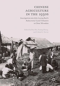 Chinese Agriculture the 1930s: Investigations into John Lossing Buck's Rediscovered 'Land Utilization China' Microdata