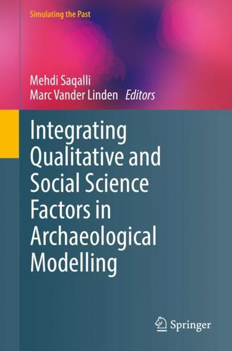 Integrating Qualitative and Social Science Factors Archaeological Modelling